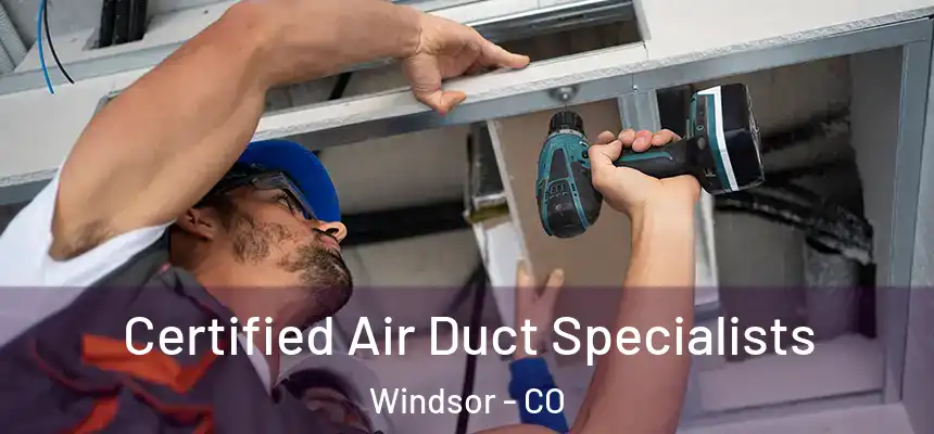  Certified Air Duct Specialists Windsor - CO