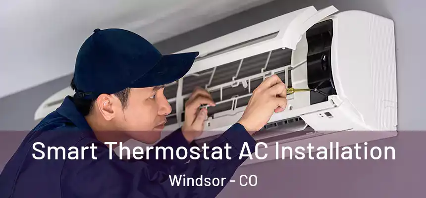  Smart Thermostat AC Installation Windsor - CO